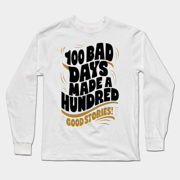 100 bad days made a hundred good stories AJR Long Sleeve T-Shirt by thestaroflove